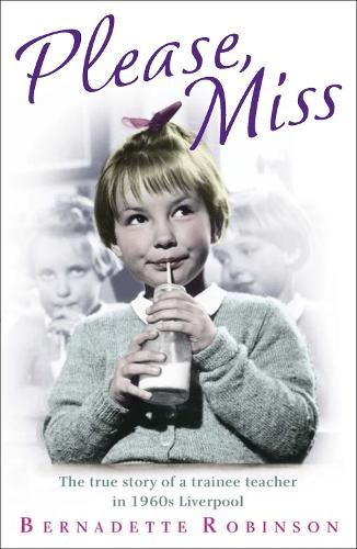 Please, Miss: The true story of a trainee teacher in 1960s Liverpool (Paperback)