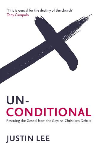 Unconditional: Rescuing the Gospel from the Gays-vs-Christians Debate (Paperback)