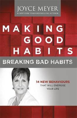 Making Good Habits, Breaking Bad Habits: 14 New Behaviours That Will Energise Your Life (Paperback)