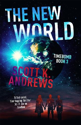 The New World: The TimeBomb Trilogy 3 - TimeBomb Trilogy (Paperback)