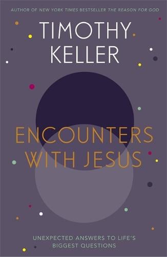 Encounters With Jesus: Unexpected Answers to Life's Biggest Questions (Paperback)