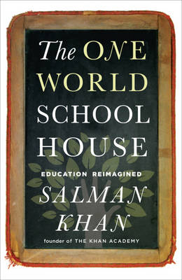 The One World Schoolhouse: Education Reimagined (Paperback)