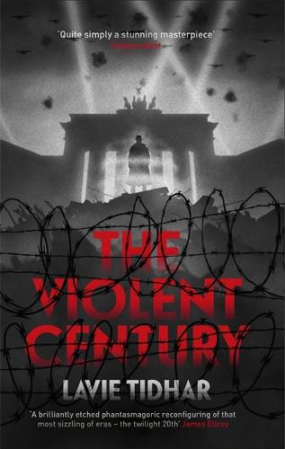 The Violent Century: The epic alternative history novel from World Fantasy Award-winning author of OSAMA - perfect for fans of Stan Lee (Paperback)