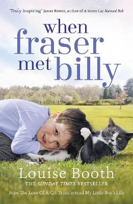 When Fraser Met Billy: How The Love Of A Cat Transformed My Little Boy's Life (Paperback)