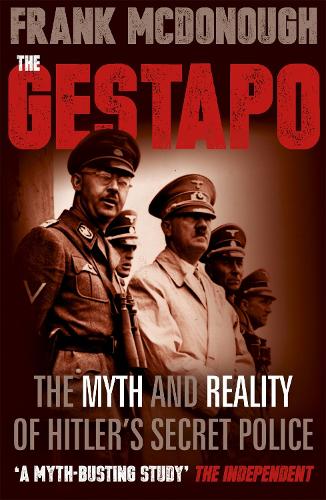 The Gestapo: The Myth and Reality of Hitler's Secret Police (Paperback)