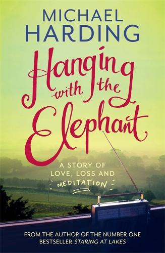 Hanging with the Elephant: A Story of Love, Loss and Meditation (Paperback)