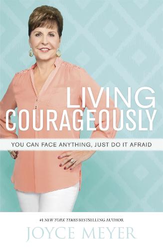 Living Courageously: You Can Face Anything, Just Do It Afraid (Paperback)