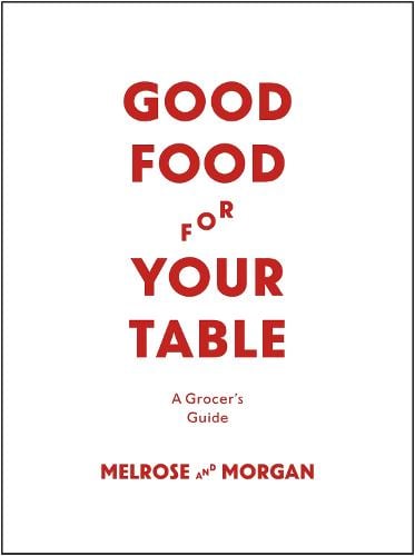 Good Food For Your Table: A Grocer's Guide (Hardback)