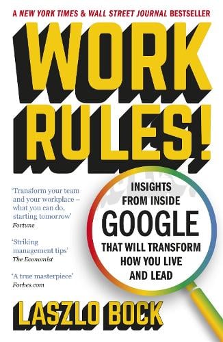 Work Rules!: Insights from Inside Google That Will Transform How You Live and Lead (Paperback)