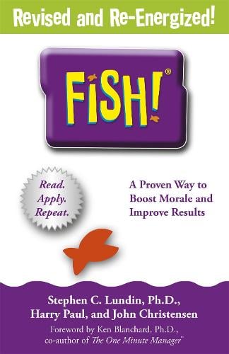 Fish!: A remarkable way to boost morale and improve results (Paperback)