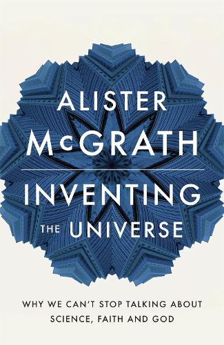 Inventing the Universe: Why we can't stop talking about science, faith and God (Paperback)