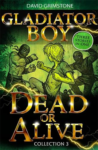 Gladiator Boy: Dead or Alive: Three Stories in One Collection 3 - Gladiator Boy (Paperback)
