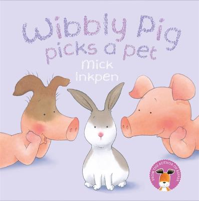 Wibbly Pig Picks a Pet - Wibbly Pig (Paperback)