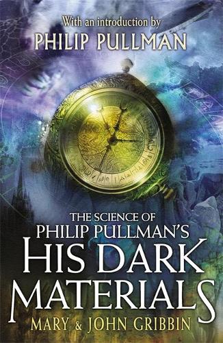 The Science of Philip Pullman's His Dark Materials: With an Introduction by Philip Pullman (Paperback)