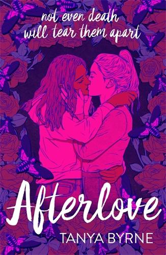 Afterlove by Tanya Byrne | Waterstones