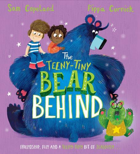 The Teeny-Tiny Bear Behind: A laugh-out-loud story about overcoming jealousy - The Bear Behind (Paperback)