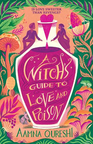 A Witch's Guide to Love and Poison by Aamna Qureshi Waterstones