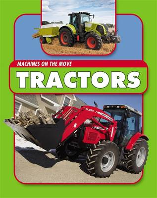 Machines On the Move: Tractors - Machines On the Move (Hardback)
