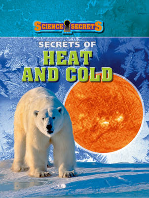 Secrets of Heat and Cold - Science Secrets (Hardback)