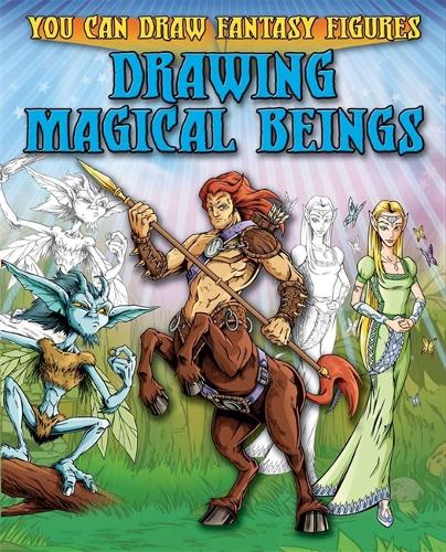 Drawing Magical Beings - You Can Draw Fantasy Figures (Paperback)