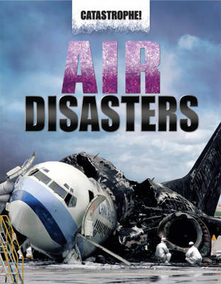 Air Disasters - Catastrophe (Hardback)