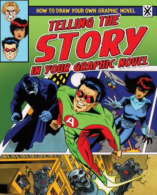 Telling the Story in Your Graphic Novel - How to Draw Your Own Graphic Novel No. 6 (Paperback)