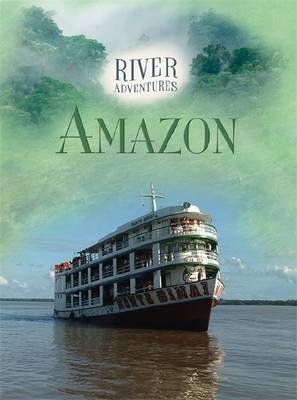The Amazon - River Adventures (Hardback)