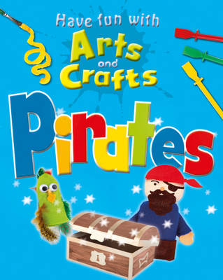 Pirates - Have Fun with Arts & Crafts (Hardback)