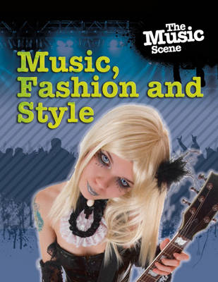 Music, Fashion and Style - The Music Scene 1 (Hardback)
