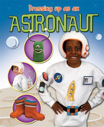 Dressing Up As an... Astronaut - Dressing Up As a... (Paperback)