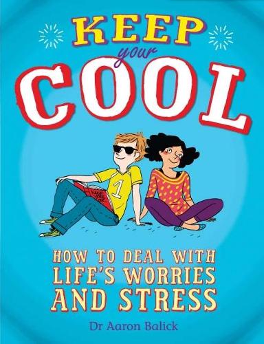 Keep Your Cool: How to Deal with Life's Worries and Stress (Paperback)