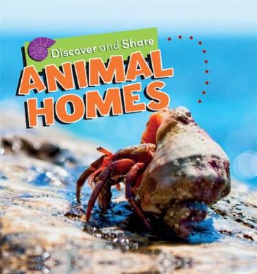 Discover and Share: Animal Homes - Discover and Share (Hardback)