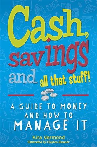 Cash, Savings and All That Stuff: A Guide to Money and How to Manage It (Paperback)