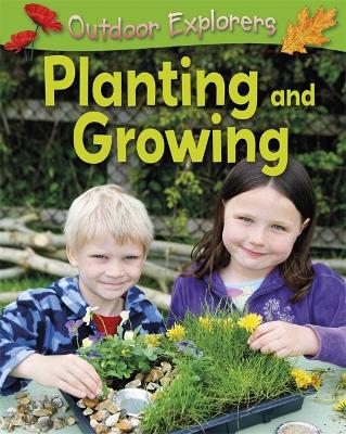 Outdoor Explorers: Planting and Growing - Outdoor Explorers (Paperback)