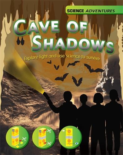 Science Adventures: The Cave of Shadows - Explore light and use science to survive - Science Adventures (Paperback)