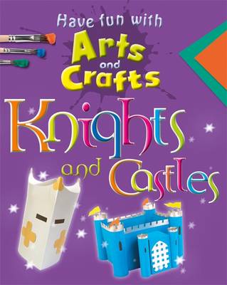 Knights and Castles - Have Fun with Arts & Crafts No. 12 (Paperback)