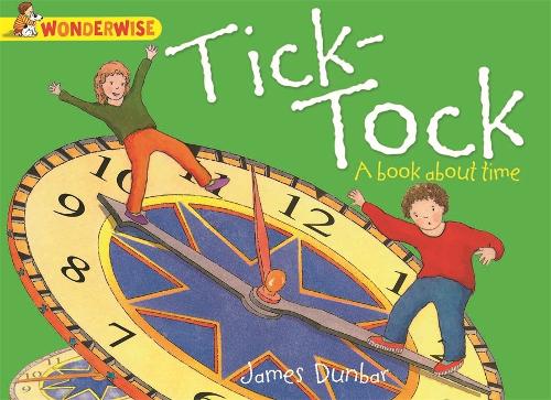 Wonderwise: Tick-Tock: A book about time - Wonderwise (Paperback)