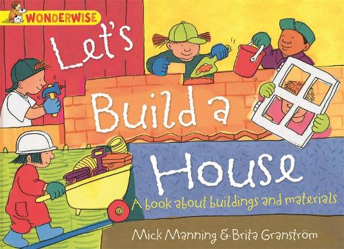 Wonderwise: Let's Build a House: a book about buildings and materials - Wonderwise (Paperback)