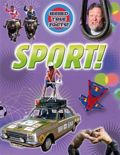 Weird True Facts: Sport! - Weird True Facts (Paperback)