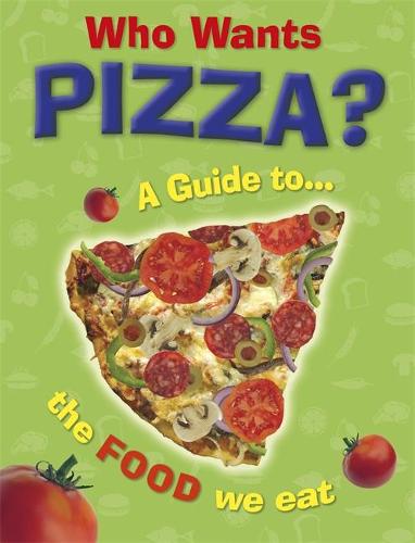 Who Wants Pizza?: A Guide to the Food We Eat (Paperback)