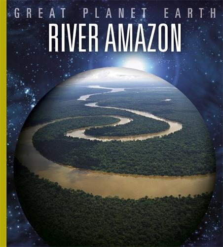 Great Planet Earth: River Amazon - Great Planet Earth (Paperback)