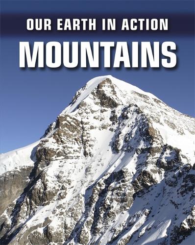 Our Earth in Action: Mountains - Our Earth in Action (Paperback)
