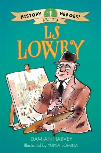 History Heroes: LS Lowry - History Heroes (Hardback)