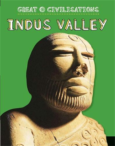 Great Civilisations: Indus Valley - Great Civilisations (Paperback)