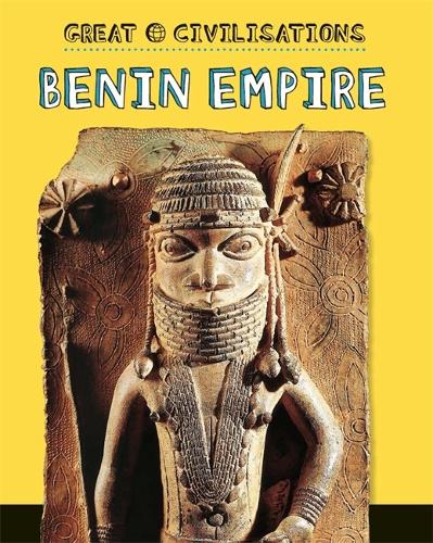 Great Civilisations: Benin Empire - Great Civilisations (Paperback)