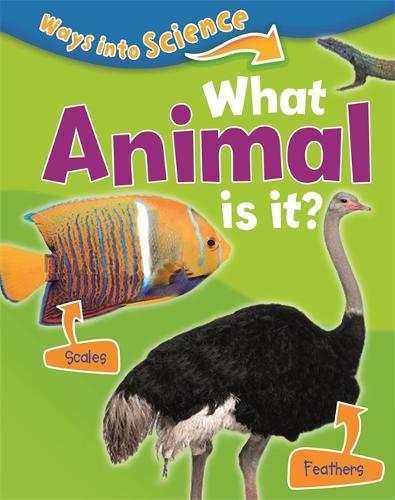 Ways Into Science: What Animal Is It? - Ways Into Science (Hardback)