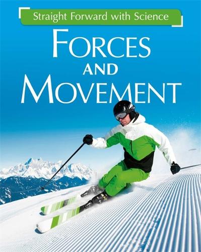 Straight Forward with Science: Forces and Movement - Straight Forward with Science (Paperback)