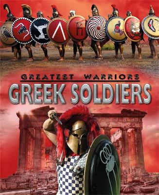 Greatest Warriors: Greek Soldiers - Greatest Warriors (Paperback)