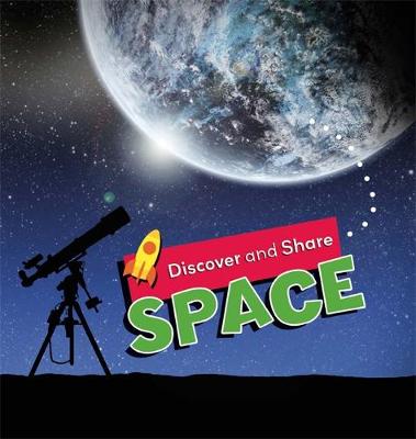 Discover and Share: Space - Discover and Share (Hardback)