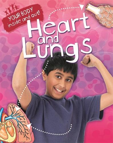 Your Body: Inside and Out: Heart and Lungs - Your Body: Inside and Out (Paperback)